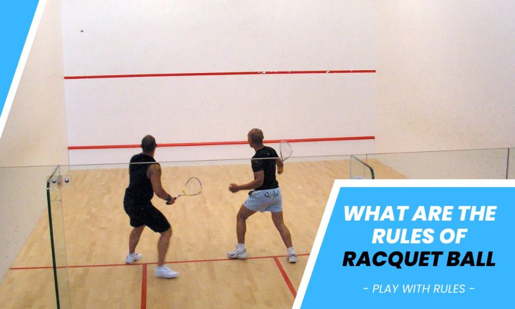 Racquetball Rules: Serving Rules ,faults & Scoring Explained